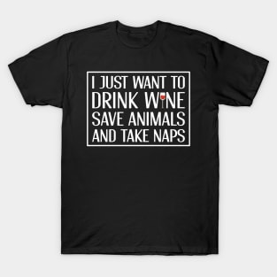 Drink Wine Save Animals and Take Naps T-Shirt